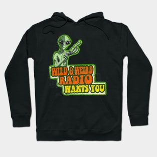 Wild and Weird Radio Wants You Hoodie